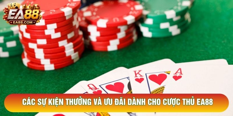 Các sự kiện thưởng và ưu đãi dành cho cược thủ EA88