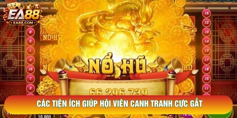 Các tiện ích giúp hội viên canh tranh cực gắt