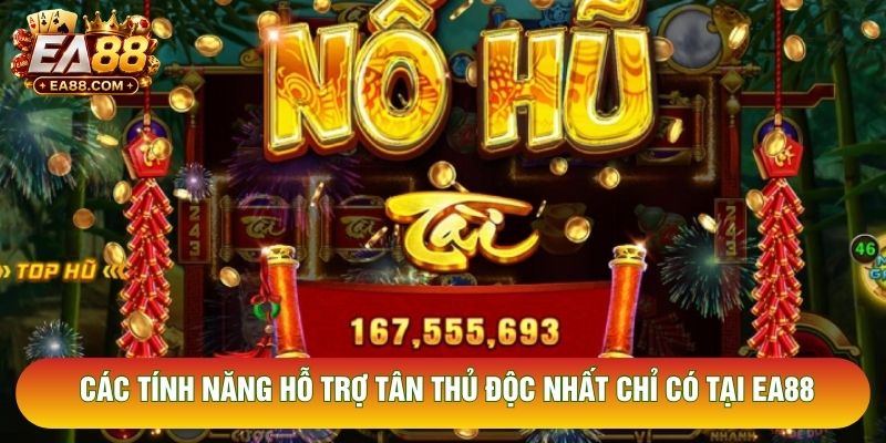 Các tính năng hỗ trợ tân thủ độc nhất chỉ có tại EA88