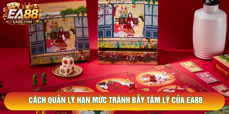 Cách quản lý hạn mức tránh bẫy tâm lý của EA88