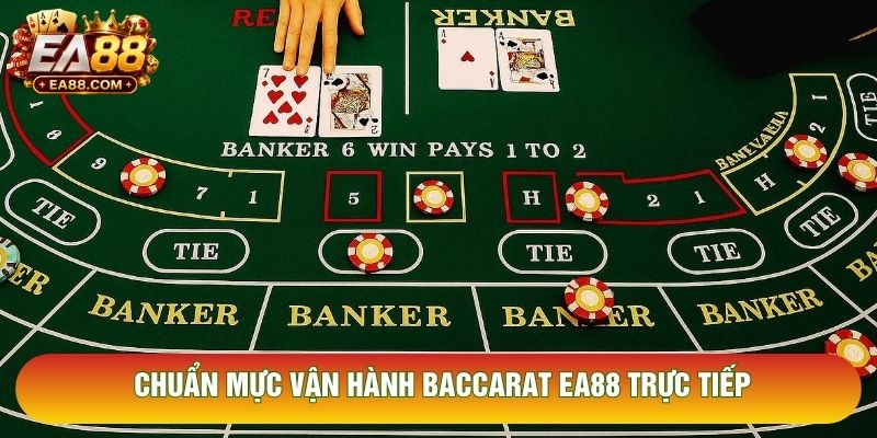 Chuẩn mực vận hành baccarat EA88 trực tiếp