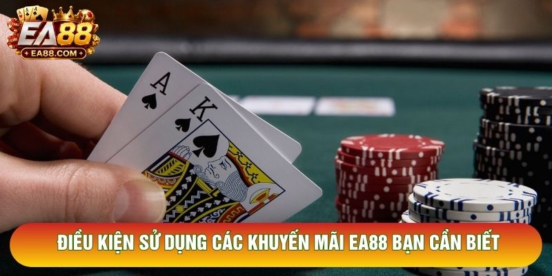 Điều kiện sử dụng các khuyến mãi EA88 bạn cần biết