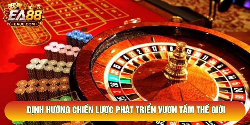 Định hướng chiến lược phát triển vươn tầm thế giới