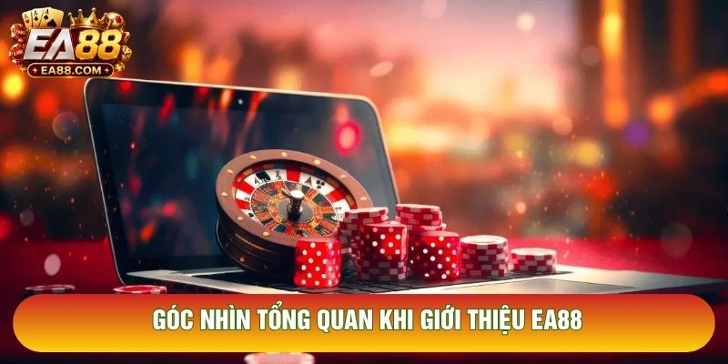 Góc nhìn tổng quan khi giới thiệu EA88