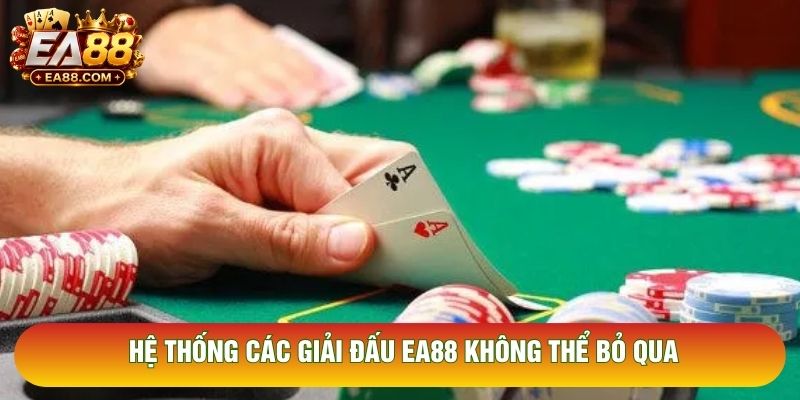 Hệ thống các giải đấu EA88 không thể bỏ qua