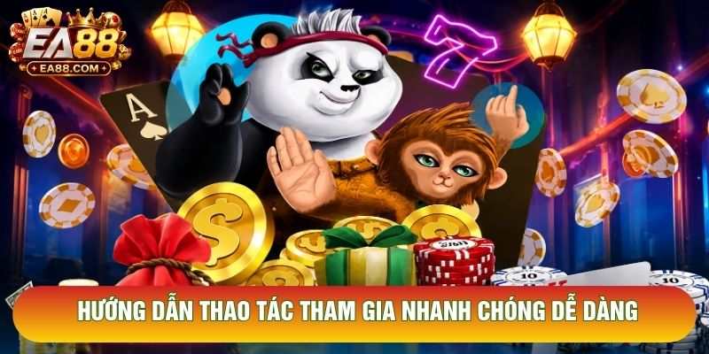 Hướng dẫn thao tác tham gia nhanh chóng dễ dàng