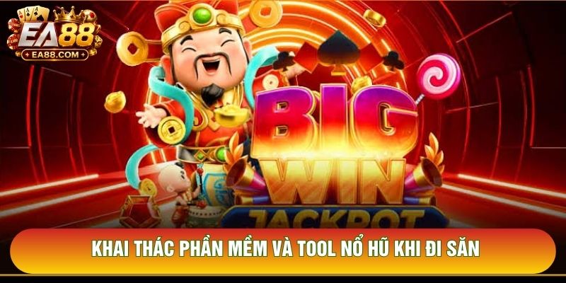 Khai thác phần mềm và tool nổ hũ khi đi săn