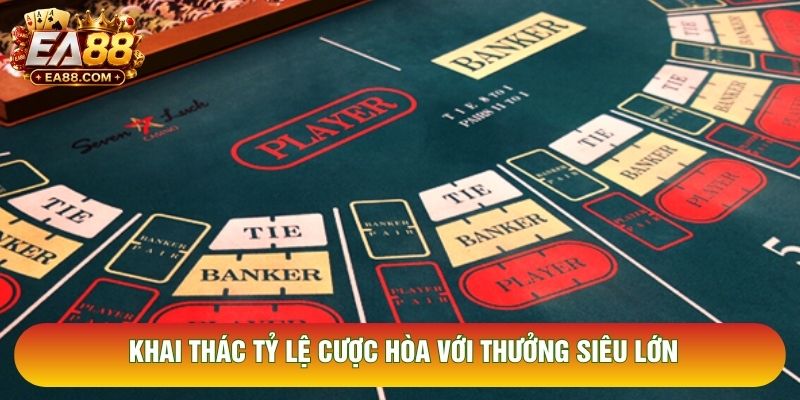 Khai thác tỷ lệ cược hòa với thưởng siêu lớn
