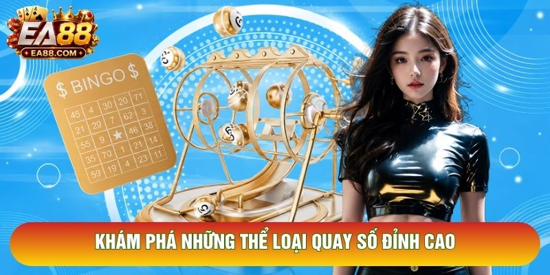 Khám phá những thể loại quay số đỉnh cao 