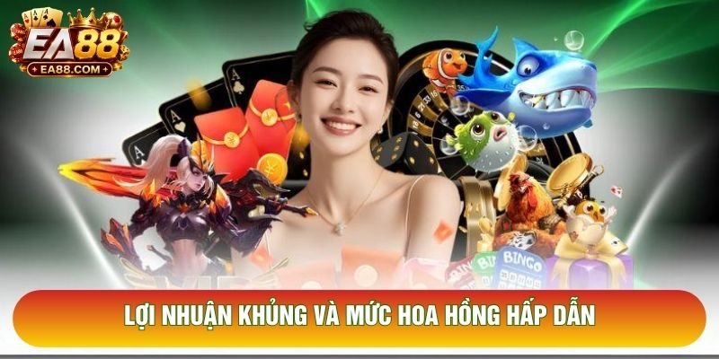 Lợi nhuận khủng và mức hoa hồng hấp dẫn 
