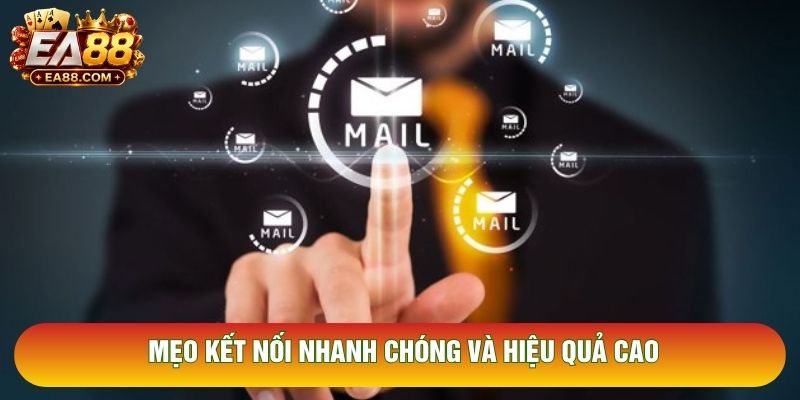 Mẹo kết nối nhanh chóng và hiệu quả cao