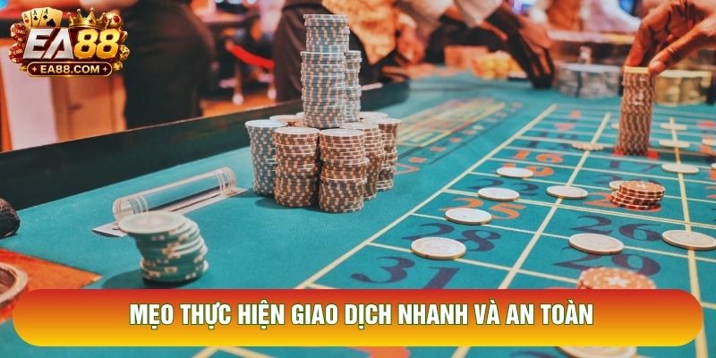 Mẹo thực hiện giao dịch nhanh và an toàn