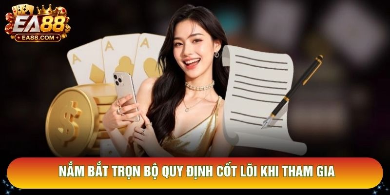 Nắm bắt trọn bộ quy định cốt lõi khi tham gia
