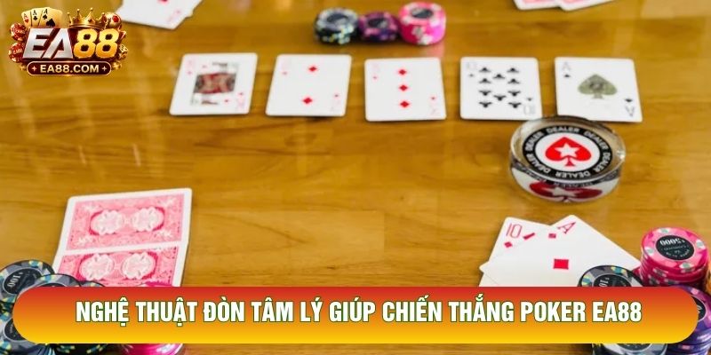 Nghệ thuật đòn tâm lý giúp chiến thắng poker EA88