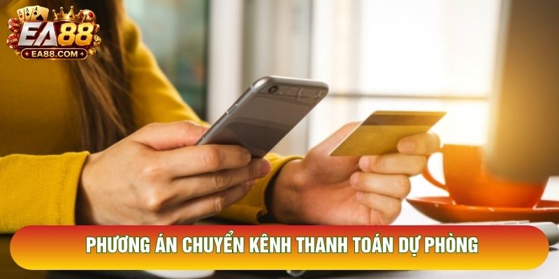 Phương án chuyển kênh thanh toán dự phòng