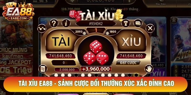 Tài Xỉu EA88 - Sảnh Cược Đổi Thưởng Xúc Xắc Đỉnh Cao