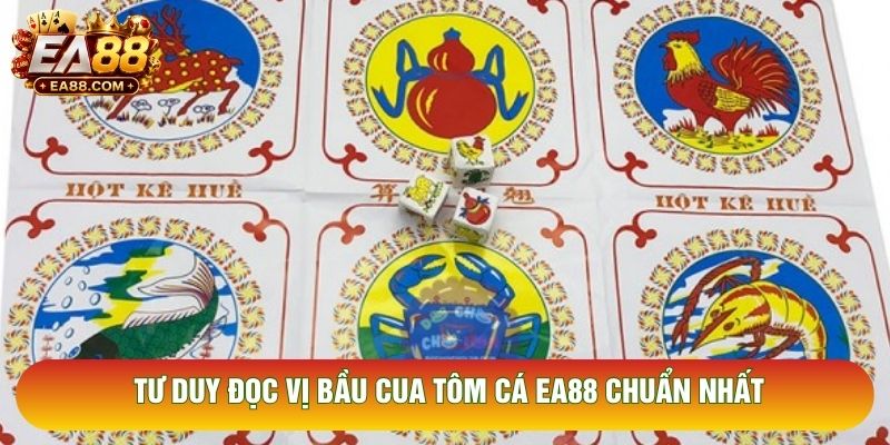 Tư duy đọc vị bầu cua tôm cá EA88 chuẩn nhất