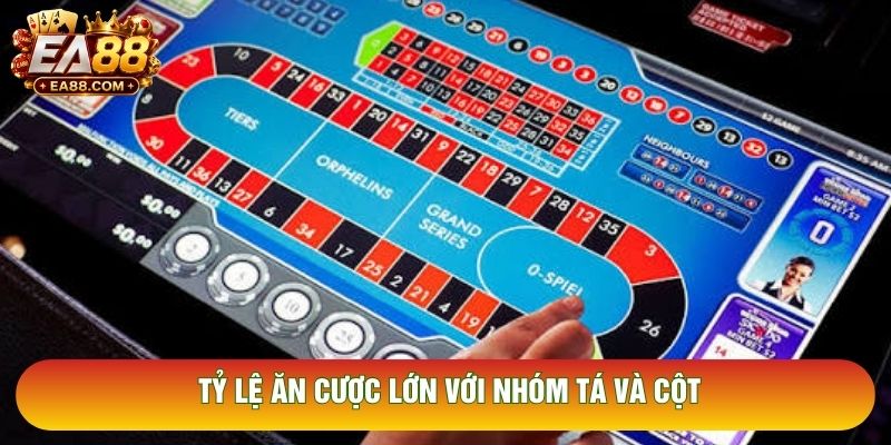 Tỷ lệ ăn cược lớn với nhóm Tá và Cột