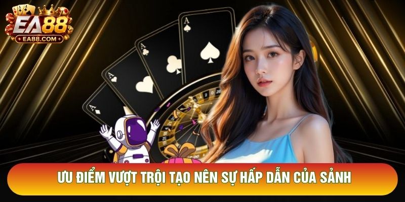 Ưu điểm vượt trội tạo nên sự hấp dẫn của sảnh