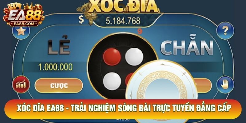 Xóc Đĩa EA88 - Trải Nghiệm Sòng Bài Trực Tuyến Đẳng Cấp